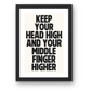 Keep Your Head High and Your Middle Finger Higher Print - Motivational Typography Art