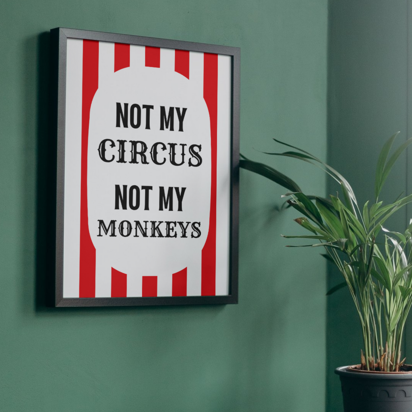 Not My Circus, Not My Monkey Print - Fun Circus Wall Art