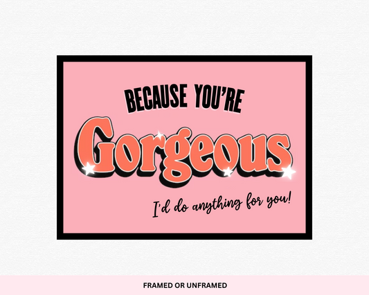 Because You're Gorgeous: Typography Print for Elegant Wall Decor