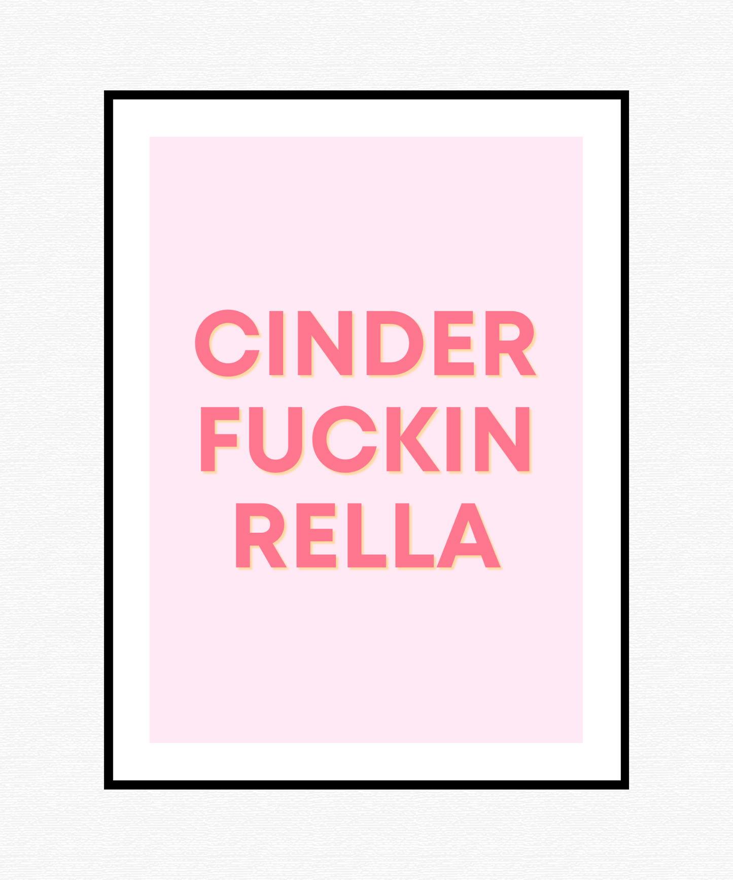 Cinder-Fucking-Ella Print